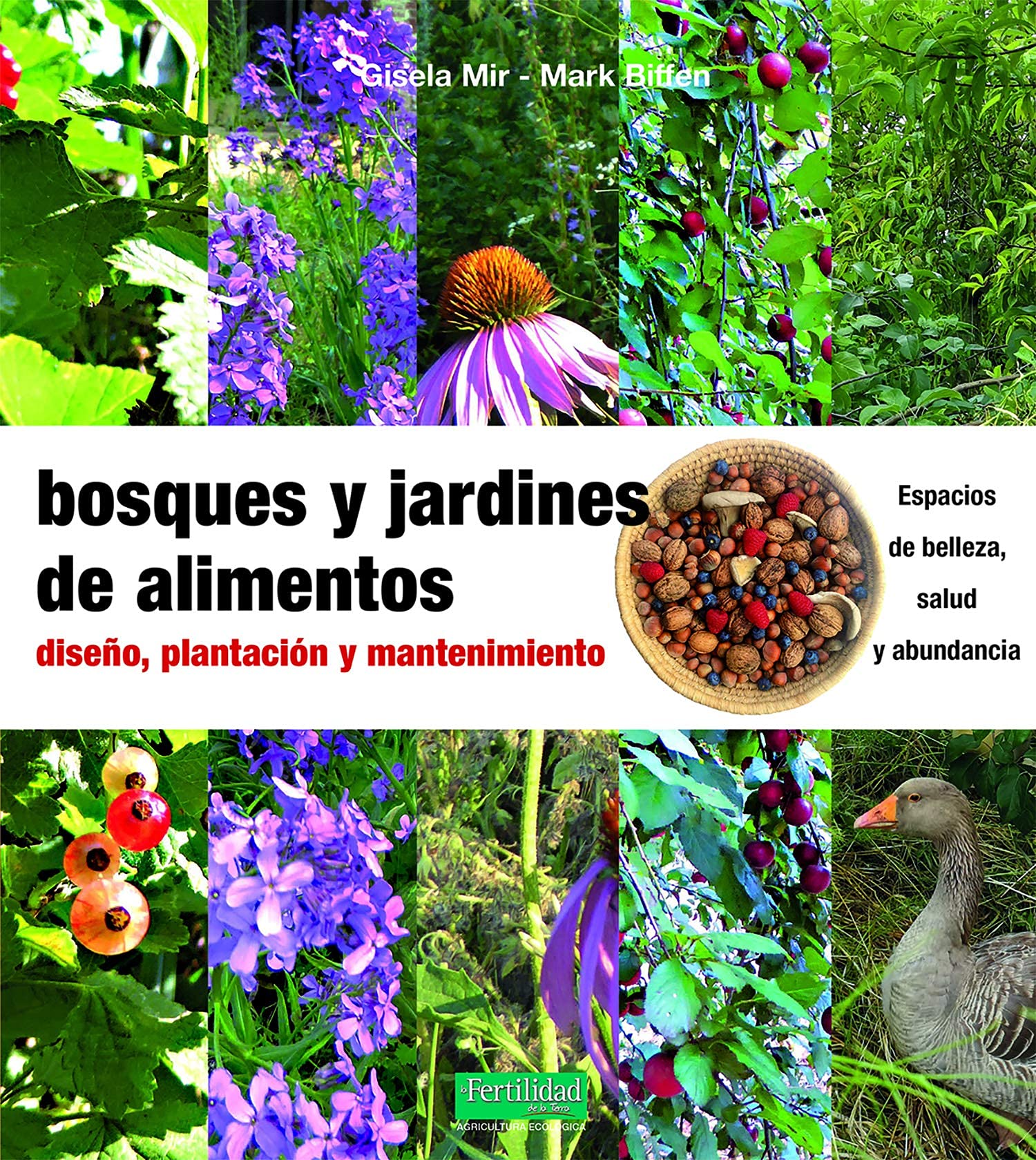 Bosques y jardines de alimentos: Diseño, plantación y mantenimiento